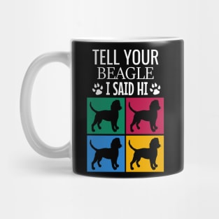 Tell your beagle I said hi Mug